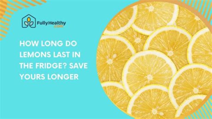 how long do lemons last in the fridge