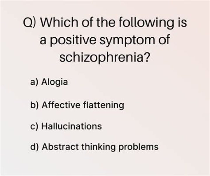 which of the following is a positive symptom of schizophrenia?